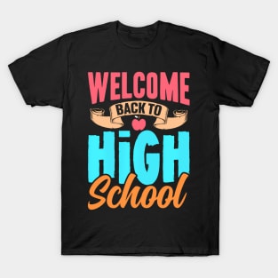 Welcome Back To High School Pupil Back To School Teacher T-Shirt